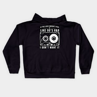If The Love Doesn'T Feel Like 90'S Rb I Don'T Want It Kids Hoodie